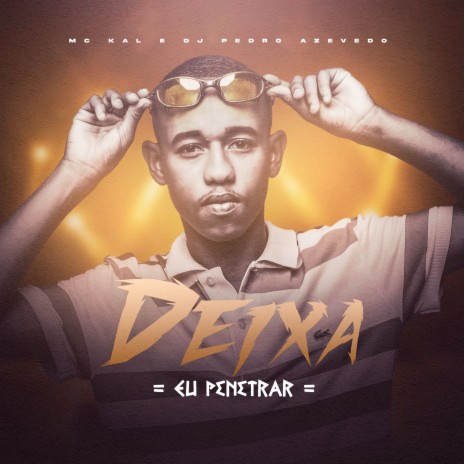 Deixa Eu Penetrar ft. Dj Pedro Azevedo | Boomplay Music