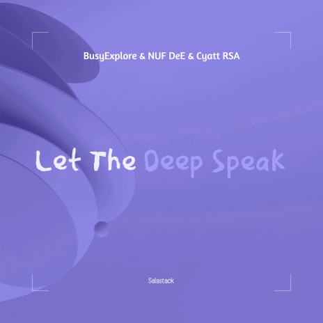 Let The Deep Speak ft. NUF DeE & Cyatt RSA | Boomplay Music