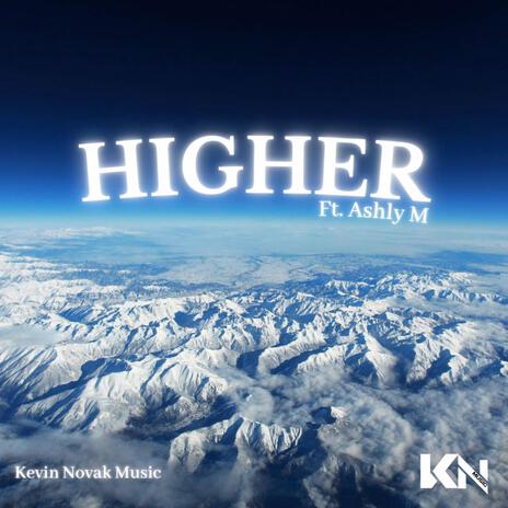 HIGHER ft. Ashly M | Boomplay Music