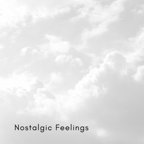 Nostalgic Feelings | Boomplay Music
