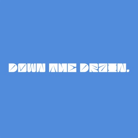 down the drain. | Boomplay Music