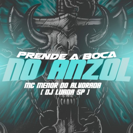 Prende a Boca no Anzol ft. MC Menor Do Alvorada | Boomplay Music