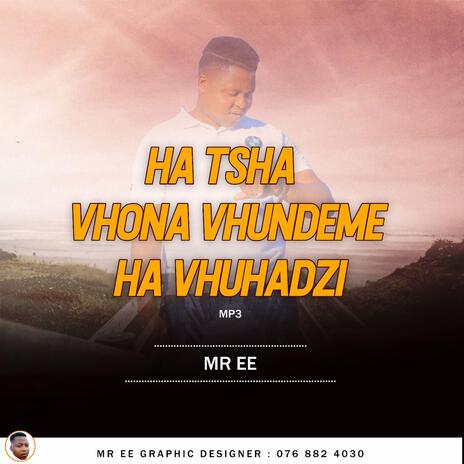 HA TSHA VHONA VHUNDEME HA VHUHADZI-MR EE | Boomplay Music