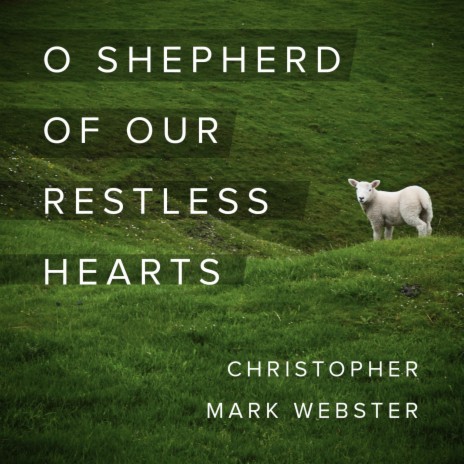 O Shepherd of Our Restless Hearts | Boomplay Music
