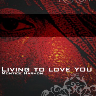 Living to Love You
