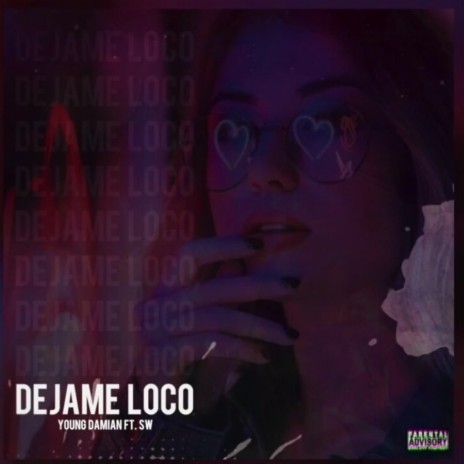 Dejame loco ft. Young Damian | Boomplay Music