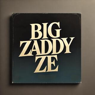 Big Zaddy Ze