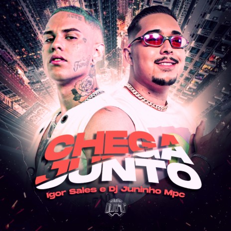 Chega Junto ft. Dj Juninho Mpc | Boomplay Music