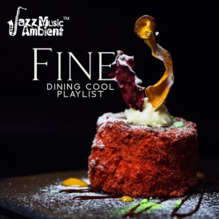 Fine Dining Cool Playlist: Unique Cultural Experience, Dinner Party Jazz Mix, Dinner Time!