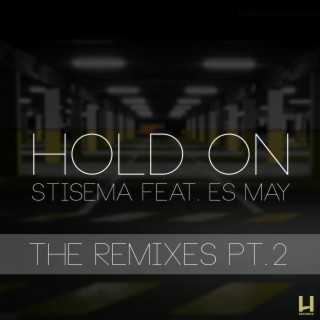 Hold On (feat. Es May) Remixes pt.2