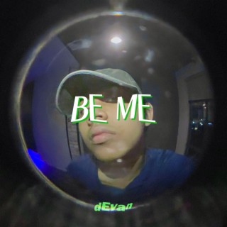 BE ME lyrics | Boomplay Music
