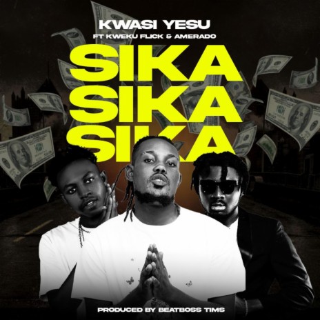 Sika(Money) ft. Kweku Flick & Amerado | Boomplay Music