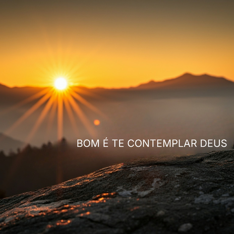 Bom É Te Contemplar Deus | Boomplay Music