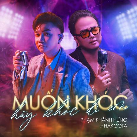 Muốn Khóc Hãy Khóc Đi Em (2024 Version) ft. Hakoota | Boomplay Music