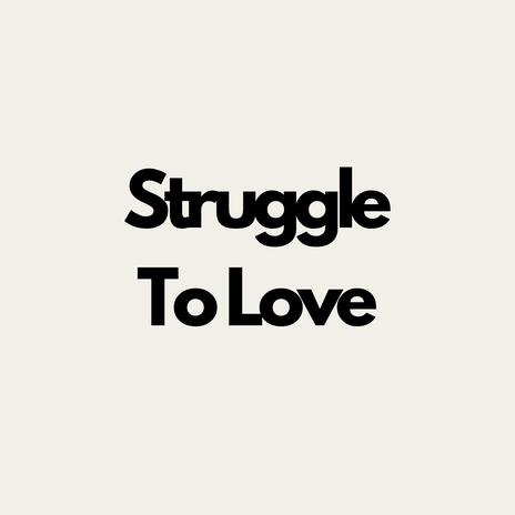 Struggle to Love | Boomplay Music