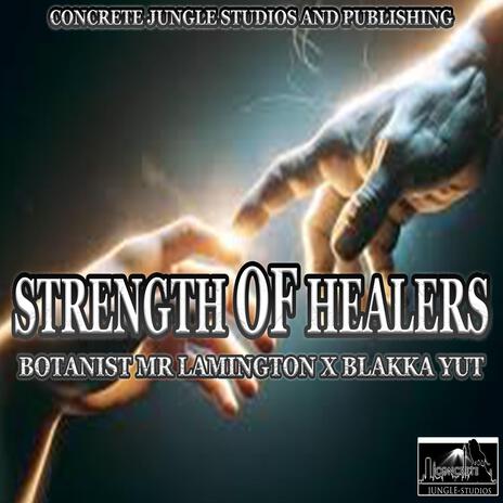 Strength Of Healers ft. Blakka Yut | Boomplay Music