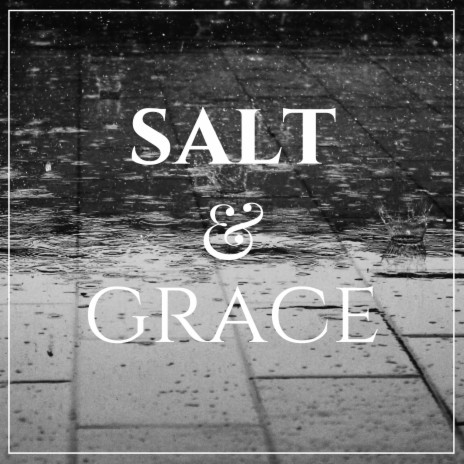 Salt & Grace | Boomplay Music
