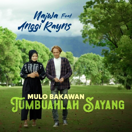 Mulo Bakawan Tumbuahlah Sayang ft. Anggi Rayns | Boomplay Music