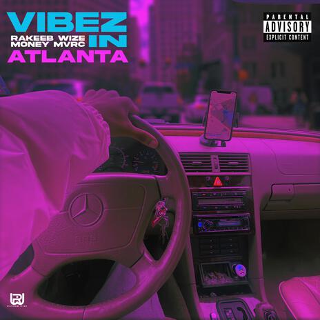 VIBEZ IN ATLANTA ft. MoneyMvrc | Boomplay Music