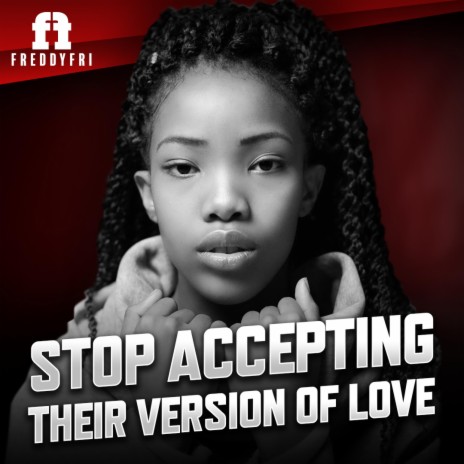 Stop Accepting Their Version Of Love | Boomplay Music