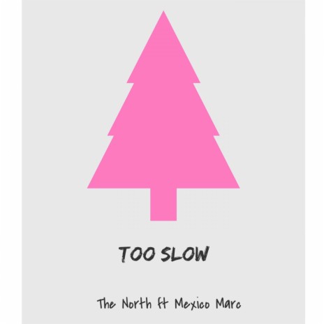 Too Slow (feat. Mexico Marc) | Boomplay Music