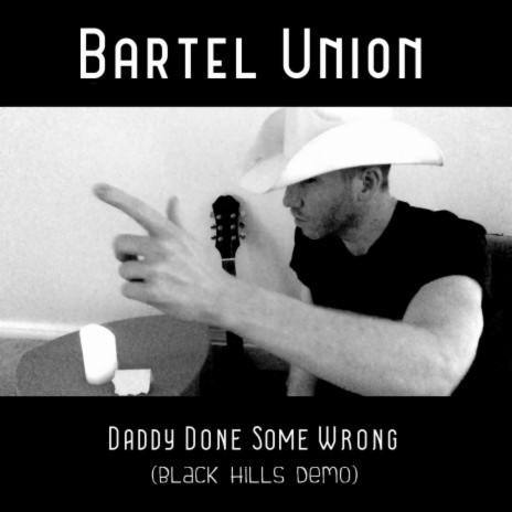 Daddy Done Some Wrong (Black Hills Demo) | Boomplay Music