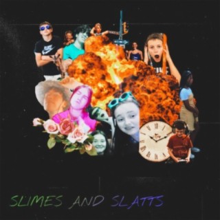 SLIMES AND SLATTS