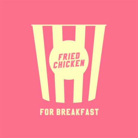 Fried Chicken for Breakfast (Extended Mix) | Boomplay Music