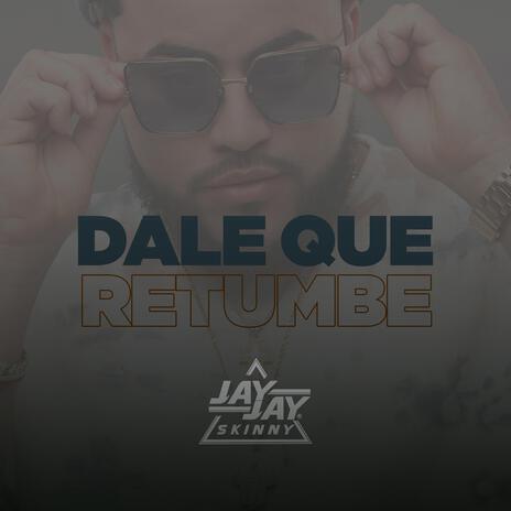 Dale Que Retumbe | Boomplay Music