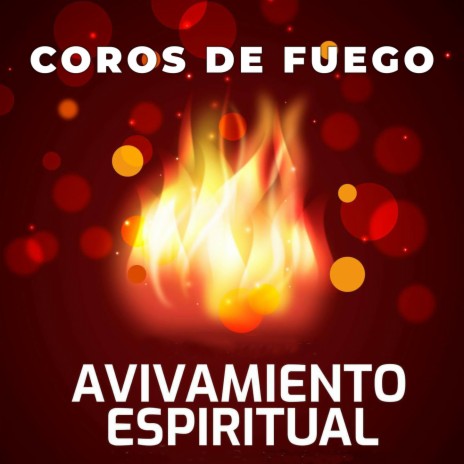 Coros De Fuego | Boomplay Music