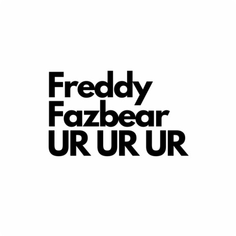 Freddy Fazbear Ur Ur Ur | Boomplay Music