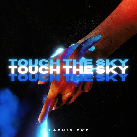 Touch The Sky | Boomplay Music