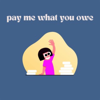 pay me what you owe