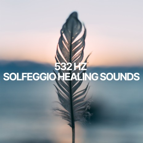 532 Hz Solfeggio Radiant Harmony ft. Solfeggio Wellness Frequencies & Sleep Sound Bath | Boomplay Music