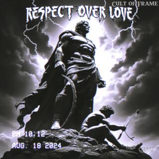 Respect Over Love