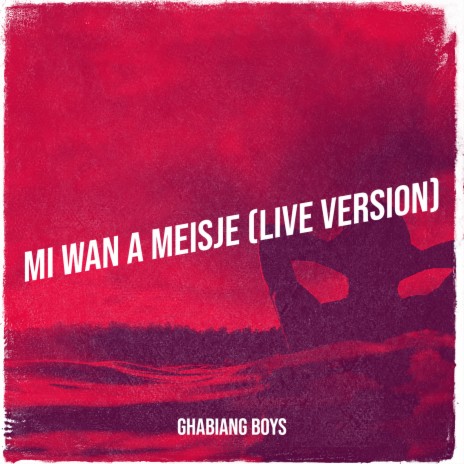 Mi Wan a Meisje (Live Version) | Boomplay Music