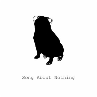 Song About Nothing lyrics | Boomplay Music