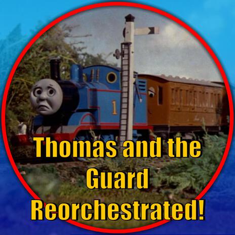 Thomas & the Guard (Thomas and Friends Reorchestrated)