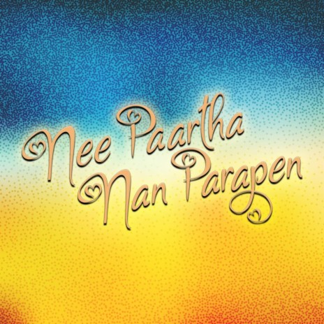 Nee Partha Naan Parapen