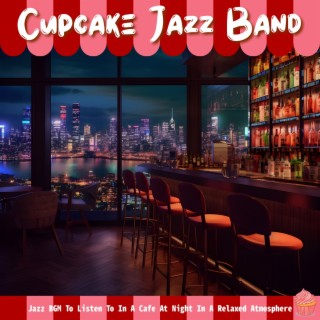 Jazz Bgm to Listen to in a Cafe at Night in a Relaxed Atmosphere