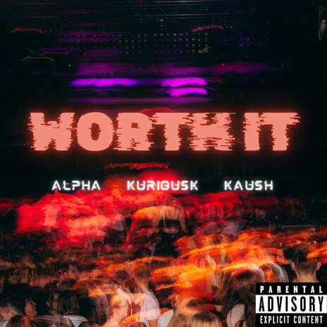 Worth It ft. Alpha & KuriousK | Boomplay Music