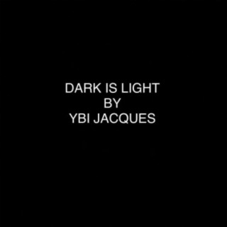 DARK IS LIGHT