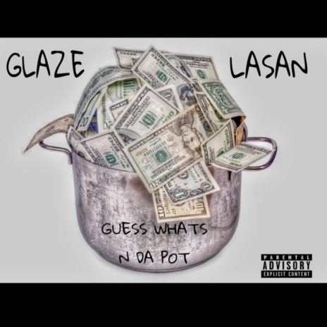 Guess What N da Pot ft. Glaze | Boomplay Music