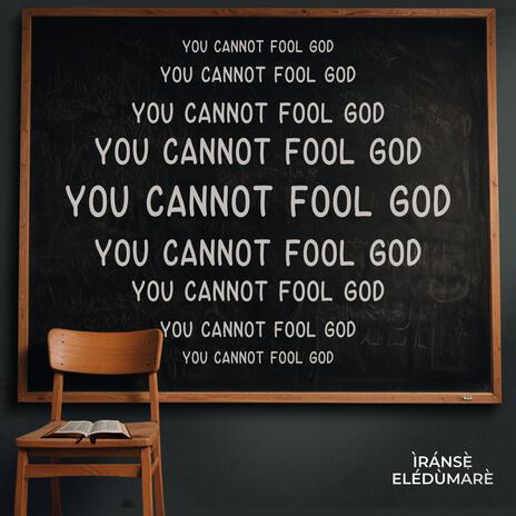 You Cannot Fool God | Boomplay Music