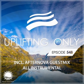 Uplifting Only 548: No-Talking DJ Mix (incl. Afternova Guestmix) [All Instrumental] (Aug '23) [FULL]