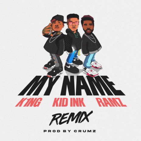 My Name (Remix) ft. Ramz & Kid Ink | Boomplay Music