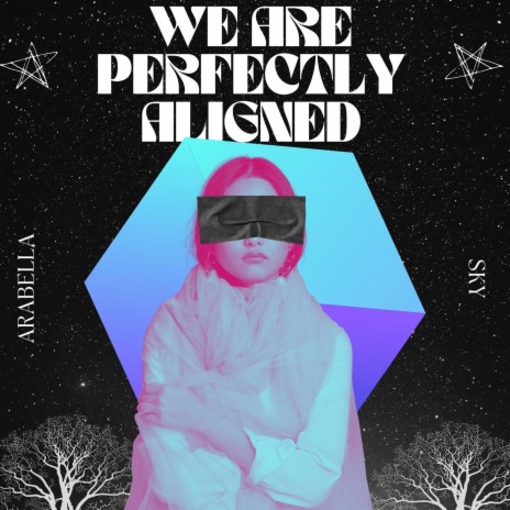 We Are Perfectly Aligned | Boomplay Music