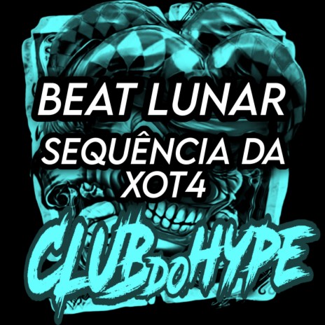 BEAT LUNAR - SEQUÊNCIA DA XOT4 ft. DJ ONI ORIGINAL & MC FEFE JS | Boomplay Music