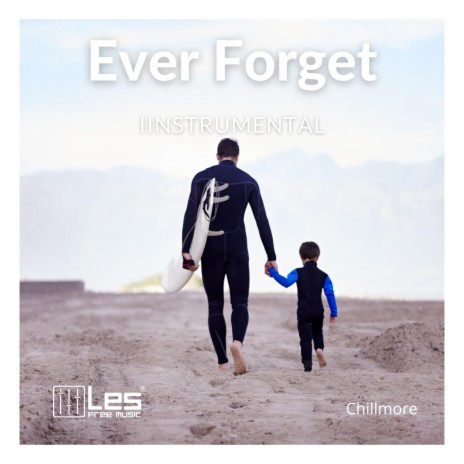 Ever Forget ft. Chillmore | Boomplay Music