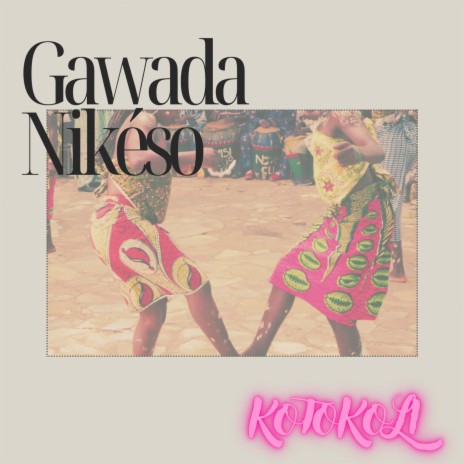 Gawada Nikéso | Boomplay Music